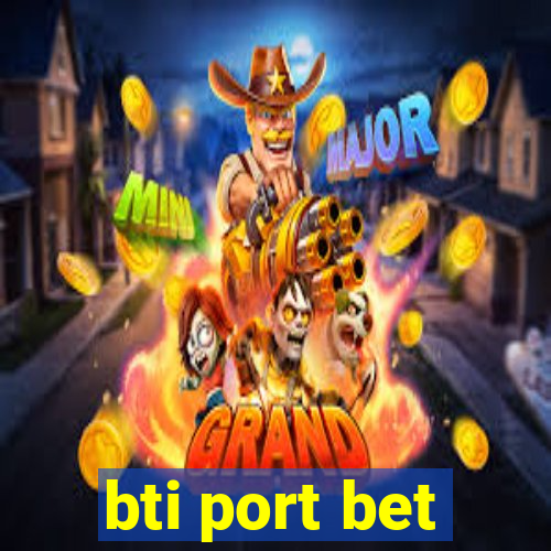 bti port bet